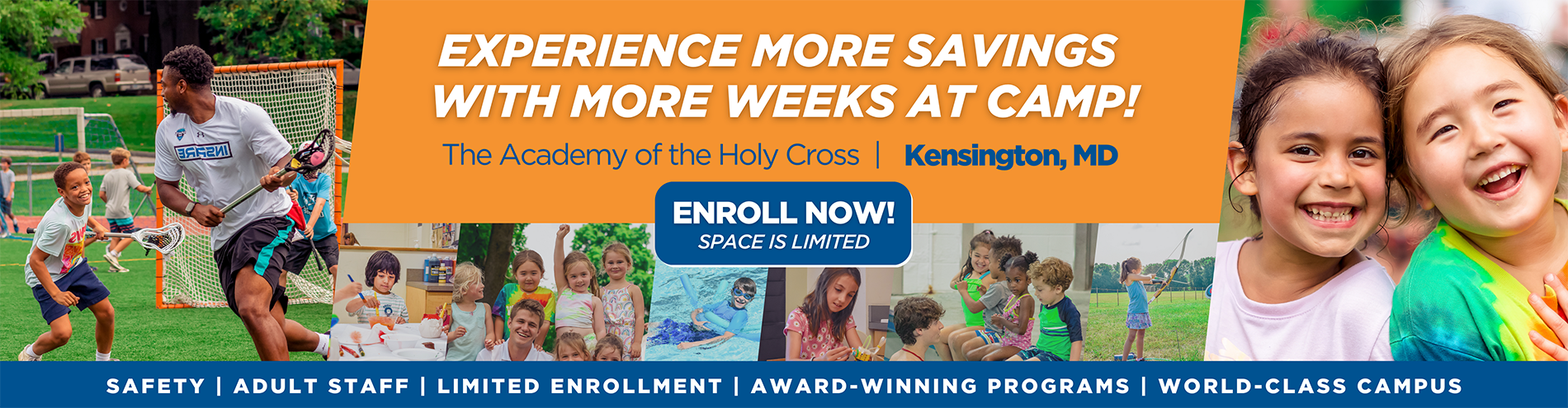 Experience more savings with more weeks at camp! The Academy of the Holy Cross Kensington, MD