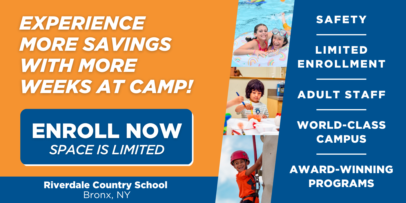 Experience more savings with more weeks at camp! Enroll Now Space is limited. Riverdale Country School Bronx, NY